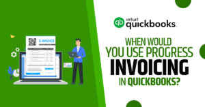 When would you use progress invoicing in QuickBooks?